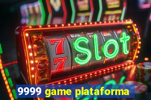 9999 game plataforma